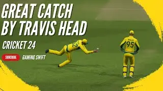 Great Catch By Travis Head | Cricket 24 Gameplay | Gaming Swift