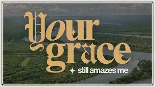 Your Grace Still Amazes Me | March 30, 2025