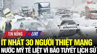 🔴Đại Thảm Họa: Nước Mỹ tê liệt trong bão tuyết kỷ lục: Ít nhất 30 người thiệt mạng!