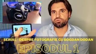 Curs gratuit de fotografie - Componente cheie pentru fiecare DSLR - Episodul 1