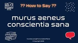 🏛️ 🧠 How to Pronounce murus aeneus conscientia sana? (CORRECTLY) | Pronunciation Planet