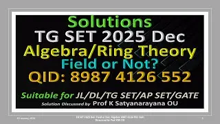 TG SET 2025 Dec | Field or Not | Algebra | QID: 8987 4126 552 | Soln Discussed by Prof KSN OU