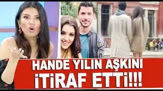Hande Erçel'den aşk itirafı! Kaan Yıldırım...