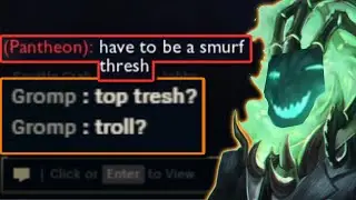 Trolling? Smurfing? I'm just a Thresh Top