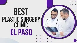 Plastic Surgery Clinic in El Paso, United States