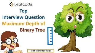 Maximum Depth of Binary Tree - Leetcode top interview question