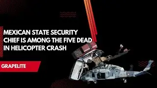 Mexican state security chief is among the five dead in helicopter crash