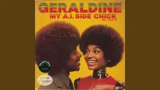Geraldine, My A.I. Side Chick (feat. Earl E. Adoptter)