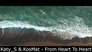 Katy_S & KosMat - From Heart To Heart