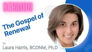 The Gospel of Renewal | Dr. Laura Harris | Sabbath, Sept 8, 2023