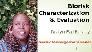 BIORISK CHARACTERIZATION AND EVALUATION