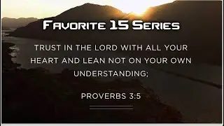Trusting the Master Navigator: Unpacking Proverbs 3:5-6 | Favorite 15 Series Pastor Matthew Webster