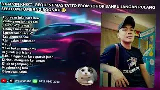 DJ ALVIN KHO&trade; - REQUEST MAS TATTO FROM JOHOR BAHRU