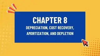 Chapter 8: DEPRECIATION, COST RECOVERY, AMORTIZATION, AND DEPLETION