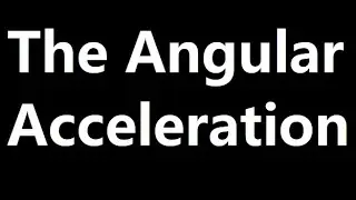 ANGULAR ACCELERATION DEFINITION & FORMULA