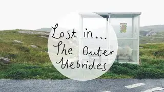 Lost in...The Outer Hebrides