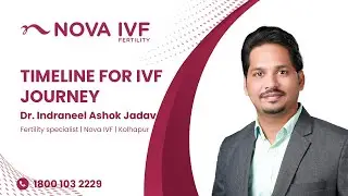 Timeline for IVF Journey | Dr Indraneel Ashok Jadav | Fertility specialist| Nova IVF Kolhapur