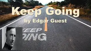 Keep Going | Edgar Albert Guest