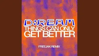 Things Can Only Get Better (Freejak Remix)