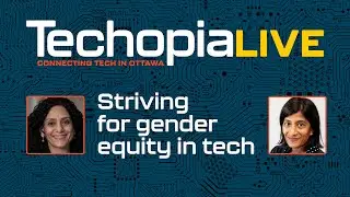 Techopia Live: Striving for gender equity in tech