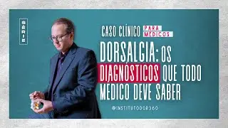 DORSALGIA: Os Diagn&oacute;sticos Que Todo M&eacute;dico Deve Saber