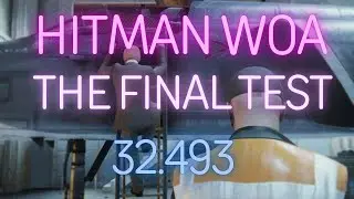 Hitman WoA: The Final Test - Speedrun in 32.493