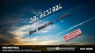 Orchestral - How Beautiful Is Youth (HIT MANIA 2015 - IBIZA EXPERIENCE 1)