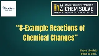 EXAMPLES REACTIONS OF CHEMICAL CHANGES | GENERAL CHEMISTRY | AP  CHEMISTRY | IB CHEMISTRY