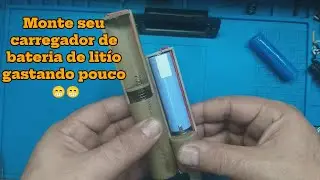 Monte seu carregador de bateria de litio caseiro gastando pouco 😁