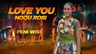 Peni Wise - Love You Noqu Rosi (Original Official Audio)
