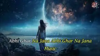 Abhi Ghar Na Jana - Pankaj Udhas Karaoke with Lyrics