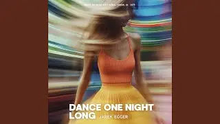 DANCE ONE NIGHT LONG