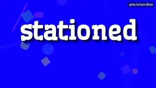 STATIONED - HOW TO PRONOUNCE IT!?