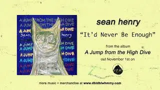 Sean Henry - It'd Never Be Enough (Official Audio)