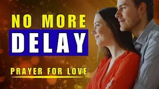 Prayer to Break Marriage Delay and Unwanted Singleness