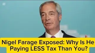 Nigel Farage Exposed: Why Is He Paying LESS Tax Than You?