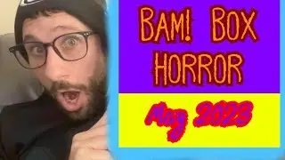 Bam! Box Horror Unboxing! [May 2023]