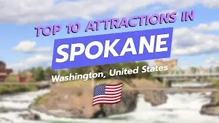 🏙️ Top 10 Must-Visit Attractions in Spokane, WA 🌲