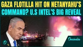 Gaza Aid Ships TORCHED On Netanyahu&rsquo;s Order? U.S Intel Confirm Strikes From Israeli Submarine Drones