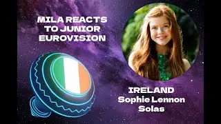 Mila reacts to IRELAND Junior Eurovision 2022: Sophie Lennon - Solas