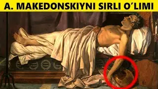 Aleksandr Makedonskiyning Sirli O'limi va Hayoti