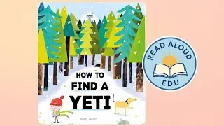 HOW TO FIND A YETI | Winter Read Aloud for Kids! | OBSERVATION & PREDICTION | #readaloud #esl