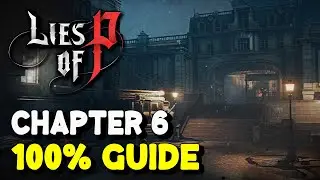 Lies of P CHAPTER 6 - 100% GUIDE (All weapons, collectibles, costumes, defense parts, gestures...)