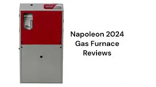 HvacRepairGuy 2024 Napoleon Brand Gas Furnace Reviews