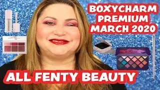 BOXYCHARM PREMIUM MARCH 2020 ALL FENTY SPOILERS