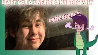 LeafyIsHere WAS BANNED BY HYPOCRITES