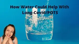 How Water Could Help with Long-Covid/POTS