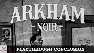 Arkham Noir - Playthrough Conclusion (Solo Game)