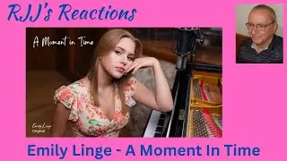 Emily Linge - A Moment in Time  🇨🇦 RJJ's Reactions