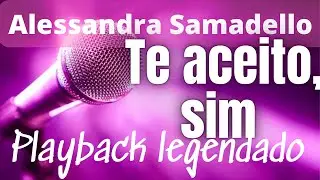 Alessandra Samadello - eu te aceito ,sim playback legendado